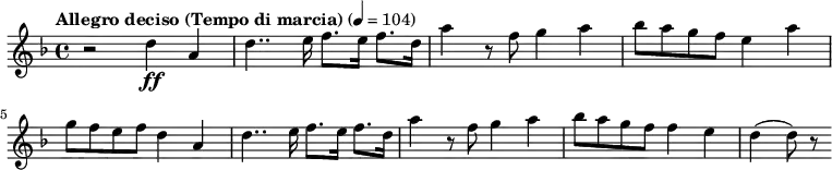 {
\key d \minor \tempo "Allegro deciso (Tempo di marcia)" 4=104 \time 4/4 \relative d'' {
r2 d4\ff a4| d4.. e16 f8. e16 f8. d16| a'4 r8 f8 g4 a4| bes8 a8 g8 f8 e4 a4| g8 f8 e8 f8 d4 a4| d4.. e16 f8. e16 f8. d16| a'4 r8 f8 g4 a4| bes8 a8 g8 f8 f4 e4| d4( d8) r8
}
}