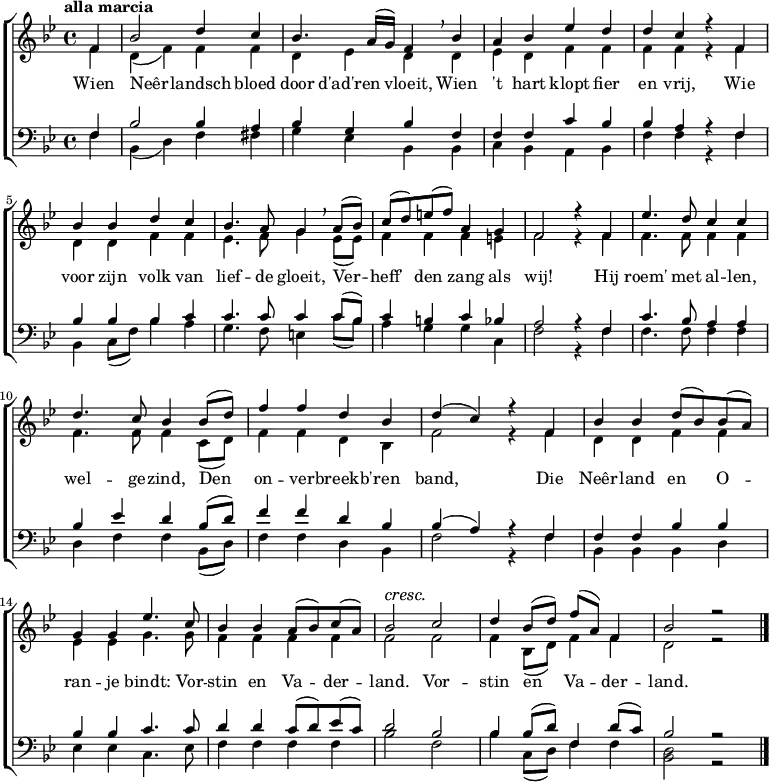 \new ChoirStaff \transpose c bes <<
\relative c' <<
{
\key c \major \time 4/4 \tempo "alla marcia" \dynamicUp
\partial 4 g4 | c2 e4 d | c4. b16( a) g4 \breathe c4 | b4 c f e | e d r g, | \break
c4 c e d | c4. b8 a4 \breathe b8( c) | d8( e) fis( g) b,4 a | g2 r4 g4 | f'4. e8 d4 d | \break
e4. d8 c4 c8( e) | g4 g e c | e4( d) r g, | c4 c e8( c) c( b) | \break
a4 a f'4. d8 | c4 c b8( c) d( b) | c2\cresc d\! | e4 c8( e) g( b,) g4 | c2 r2 \bar "|."
} \\
\new Voice = "al" {
\voiceTwo
\partial 4 g4 | e4( g) g4 g | e4 f e e4 | f4 e g g | g g r g |
e4 e g g | f4. g8 a4 f8( f) | g4 g4 g4 fis | g2 r4 g4 | g4. g8 g4 g |
g4. g8 g4 d8( e) | g4 g e c | g'2 r4 g | e4 e g4 g |
f4 f a4. a8 | g4 g g g | g2 g | g4 c,8( e) g4 g | e2 r2 |
}
>>
\new Lyrics \lyricsto "al" {
Wien Neêr -- landsch bloed door d'ad'ren vloeit,
Wien 't hart klopt fier en vrij,
Wie voor zijn volk van lief -- de gloeit,
Ver -- heff' den zang als wij!
Hij roem' met al -- len, wel -- ge -- zind,
Den on -- ver -- breekb' -- ren band,
Die Neêr -- land en O -- ran -- je bindt:
Vor -- stin en Va -- der -- land.
Vor -- stin en Va -- der -- land.
}
\new Staff \relative c <<
{
\partial 4 g4 | c2 c4 b | c4 a c g | g4 g d' c | c b r g |
c4 c c d | d4. d8 d4 d8( c) | d4 cis d c | b2 r4 g4 | d'4. c8 b4 b |
c4 f e c8( e) | g4 g e c | c4( b) r g | g4 g c4 c |
c4 c d4. d8 | e4 e d8( e) f( d) | e2 c | c4 c8( e) g,4 e'8( d) | c2 r2 |
} \\
{
\clef bass
\key c \major
\partial 4 g4 | c,4( e) g4 gis | a4 f c c | d4 c b c | g' g r g |
c,4 d8( g) c4 b | a4. g8 fis4 d'8( c) | b4 a a d, | g2 r4 g4 | g4. g8 g4 g |
e4 g4 g4 c,8( e) | g4 g e c | g'2 r4 g | c,4 c c4 e |
f4 f d4. f8 | g4 g g g | c2 g | c4 d,8( e) g4 g | <e c>2 r2 |
}
>>
>>
